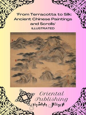 cover image of From Terracotta to Silk Ancient Chinese Paintings and Scrolls